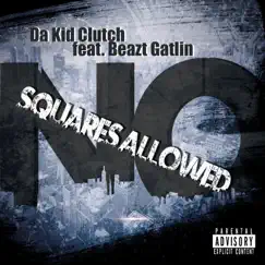 No Squares Allowed - Single by DA Kid Clutch & Beazt Gatlin album reviews, ratings, credits