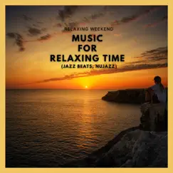 Music for Relaxing Time (Jazz Beats, Nujazz) by Relaxing Weekend album reviews, ratings, credits