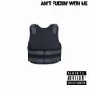 Ain't F****n' With Me - Single album lyrics, reviews, download