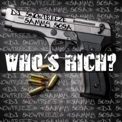 Who's Rich (feat. Sammy Sosa) - Single by Dj.Snowfreeze album reviews, ratings, credits