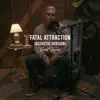 Fatal Attraction (Acoustic Version) - Single album lyrics, reviews, download