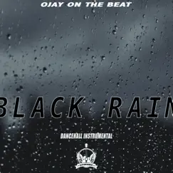 Black Rain - Single by Ojay On The Beat album reviews, ratings, credits