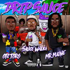 Drip Sauce (feat. Sauce Walka & Otc Toro) - Single by Mr.Maine album reviews, ratings, credits