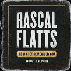 How They Remember You (Acoustic Version) - Single by Rascal Flatts album reviews, ratings, credits