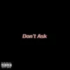 Don't Ask - Single album lyrics, reviews, download