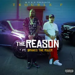 The Reason (feat. Drakeo the Ruler) - Single by Trouble p album reviews, ratings, credits