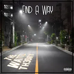 Find a Way - Single by The Wattz Th30ry album reviews, ratings, credits