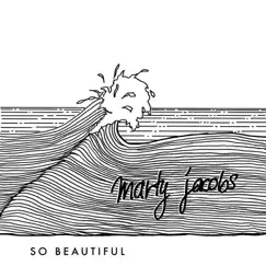 So Beautiful (feat. Rayon Nelson) - Single by Marty Jacobs album reviews, ratings, credits