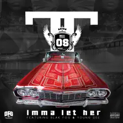 Imma Let Her (feat. Young Gee & Blak Fog) - Single by T2 Muzic album reviews, ratings, credits