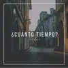 ¿Cuanto Tiempo? - Single album lyrics, reviews, download