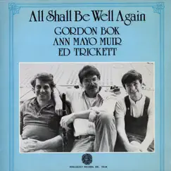 All Shall Be Well Again by Gordon Bok, Ann Mayo Muir & Ed Trickett album reviews, ratings, credits