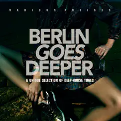 Berlin Goes Deeper (A Unique Selection of Deep House Tunes) by Various Artists album reviews, ratings, credits