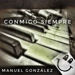 Conmigo siempre - Single by Manuel Gonzalez album reviews, ratings, credits