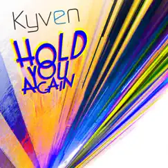 Hold You Again by Kyven album reviews, ratings, credits