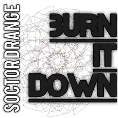 Burn It Down - Single by Soctor Drange album reviews, ratings, credits