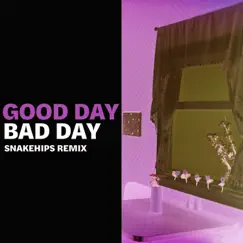 Good Day Bad Day (Snakehips Remix) - Single by Elohim & Snakehips album reviews, ratings, credits