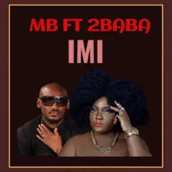 Imi (feat. 2Baba) - Single by MB album reviews, ratings, credits
