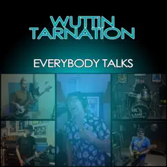 Everybody Talks - Single by Wuttin Tarnation album reviews, ratings, credits