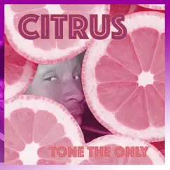 Citrus - Single by Tone the Only album reviews, ratings, credits