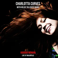 Voodoo Woman (Live) - Single by Charlotta Curves & Helge Tallqvist Band album reviews, ratings, credits