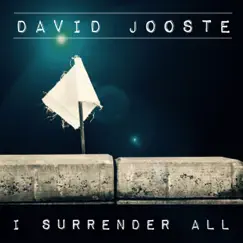 I Surrender All - Single by David Jooste album reviews, ratings, credits