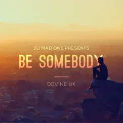 Be Somebody - Single by Mad One album reviews, ratings, credits