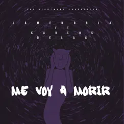 Me Voy a Morir (feat. La Memoria) - Single by Karlos de la G album reviews, ratings, credits