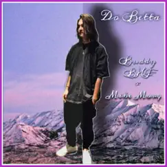 Do Better - Single by Mike Marq & BHF Buddy album reviews, ratings, credits