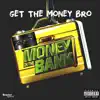 Get the Money Bro - Single album lyrics, reviews, download