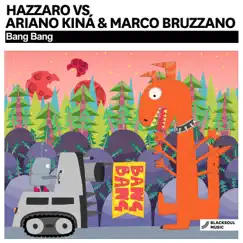 Bang Bang (Hazzaro vs. Ariano Kinà vs. Marco Bruzzano) - Single by Hazzaro, Ariano Kina & Marco Bruzzano album reviews, ratings, credits