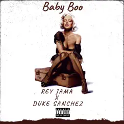 Baby Boo (feat. Duke Sanchez) - Single by Rey Jama album reviews, ratings, credits