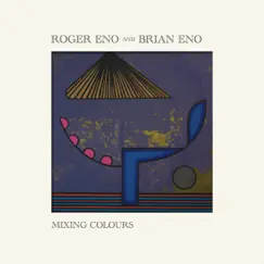 Mixing Colours by Roger Eno & Brian Eno album reviews, ratings, credits