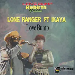 Love Bump (feat. Ikaya) - Single by Lone Ranger album reviews, ratings, credits