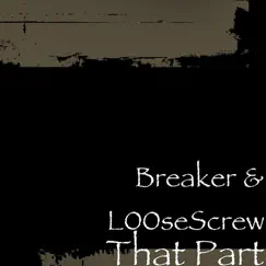 That Part - Single by Breaker & L00seScrew album reviews, ratings, credits