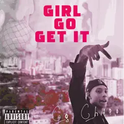 Girl Go Get It - Single by CG Chapo album reviews, ratings, credits