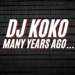 Many Years Ago..... by Dj Koko & Luis Ache album reviews, ratings, credits
