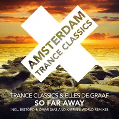 So Far Away (The Remixes) - EP by Trance Classics & Elles de Graaf album reviews, ratings, credits
