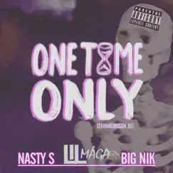 One Time Only 21 (F****d Up) [feat. Nasty s & Big Nik] - Single by LIL MÅGA album reviews, ratings, credits