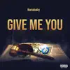 Give Me You - Single album lyrics, reviews, download
