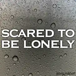 Scared To Be Lonely (Acoustic) [feat. The Cameron Collective] Song Lyrics