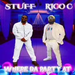 Where da Party At - Single by Stuff & Rico C album reviews, ratings, credits