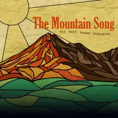 The Mountain Song - Single by The Well Known Strangers album reviews, ratings, credits