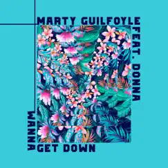 Wanna Get Down (feat. Donna) - Single by Marty Guilfoyle album reviews, ratings, credits