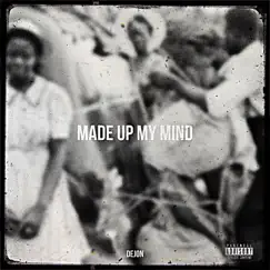 Made Up My Mind - Single by Dejon album reviews, ratings, credits