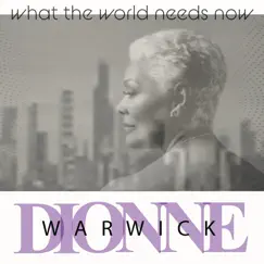 What the World Needs Now (2019) - Single by Dionne Warwick album reviews, ratings, credits