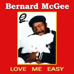 Love Me Easy by BERNARD McGEE album reviews, ratings, credits