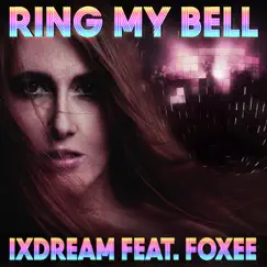 Ring My Bell (feat. Foxee) - EP by Ixdream album reviews, ratings, credits