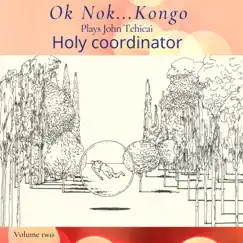 Holy Coordinator (feat. Niclas Knudsen, Nils Bo Davidsen, Martin Maretti Andersen & Peter Fuglsang) - Single by OK NOK ... KONGO, John Tchicai & Thomas Agergaard album reviews, ratings, credits