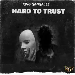 Hard To Trust - Single by King Gangalee album reviews, ratings, credits