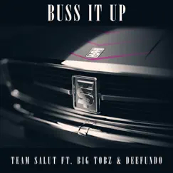 Buss It Up (feat. Big Tobz & Deefundo) - Single by Team Salut album reviews, ratings, credits